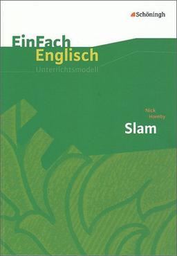 EinFach Englisch Unterrichtsmodelle. Unterrichtsmodelle für die Schulpraxis: EinFach Englisch Unterrichtsmodelle: Nick Hornby: Slam