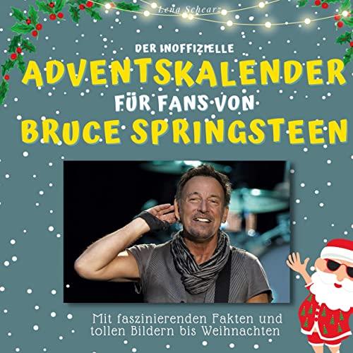 Der inoffizielle Adventskalender für Fans von Bruce Springsteen: Mit faszinierenden Fakten und Bildern bis Weihnachten