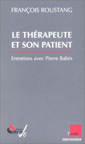 Le thérapeute et son patient : entretiens avec Pierre Babin