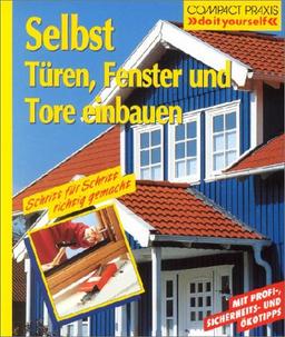 Selbst Türen, Fenster und Tore einbauen: Schritt für Schritt richtig gemacht