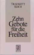 Zehn Gebote für die Freiheit: Eine kleine Ethik