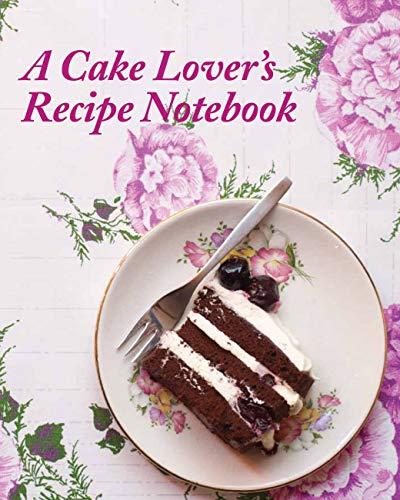 Cake Lover's Recipe Notebook