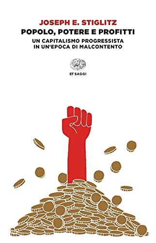 Popolo, potere e profitti. Un capitalismo progressista in un'epoca di malcontento (Einaudi tascabili. Saggi)