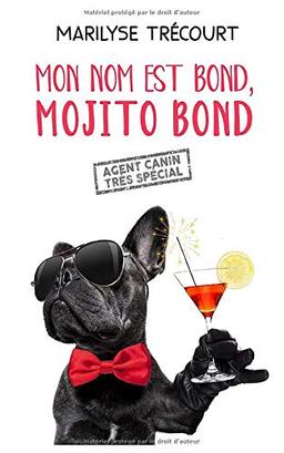 MON NOM EST BOND, MOJITO BOND: agent canin très spécial