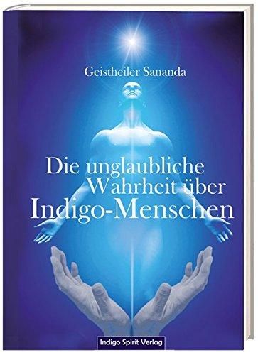 Die unglaubliche Wahrheit über Indigo-Menschen: Geistheiler Sananda