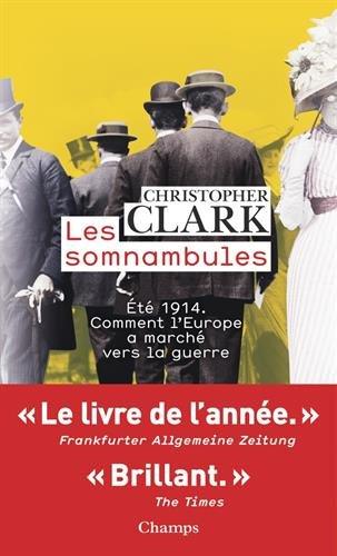 Les somnambules : été 1914, comment l'Europe a marché vers la guerre