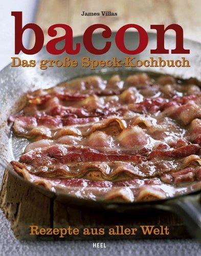 Bacon: Das große Speck-Kochbuch