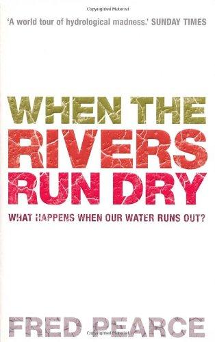 When The Rivers Run Dry: What Happens When Our Water Runs Out?