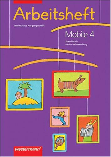 Mobile Sprachbuch - Augabe Baden-Württemberg. Neu: Mobile Arbeitsheft, Ausgabe Baden-Württemberg, Neubearbeitung, neue Rechtschreibung, 4. Schuljahr, Vereinfachte Ausgangsschrift