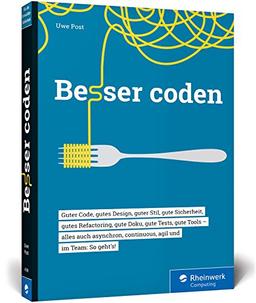 Besser coden: So machen Sie Ihren Code (und die Welt) ein bisschen besser!