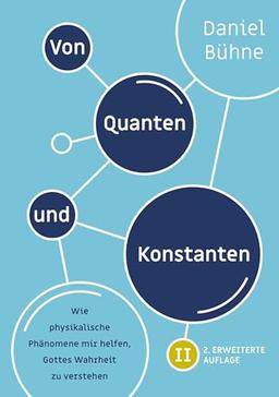 Von Quanten und Konstanten: Wie physikalische Phänomene mir helfen, Gottes Wahrheit zu verstehen