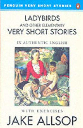 Ladybirds And Other Elementary Very Short Stories: In Authentic English with Exercises (Penguin very short stories)