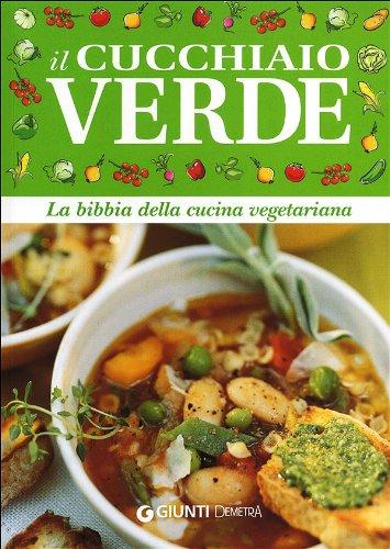 Il cucchiaio verde. La bibbia della cucina vegetariana