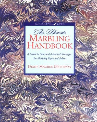 The Ultimate Marbling Handbook: A Guide to Basic and Advanced Techniques for Marbling Paper and Fabric (Watson-Guptill Crafts)