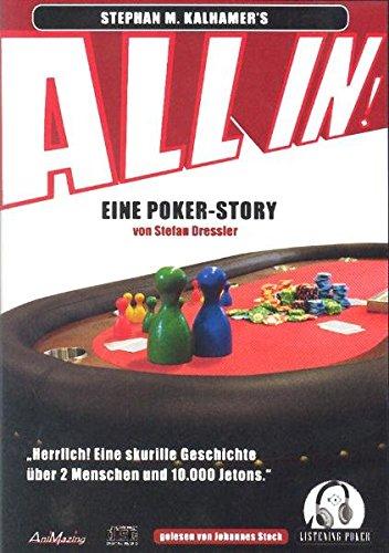 ALL IN! Eine Unterhaltsame Poker Geschichte mit Strategie zwischen den Zeilen Eine Poker-Story von Stefan Dressler