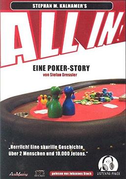 ALL IN! Eine Unterhaltsame Poker Geschichte mit Strategie zwischen den Zeilen Eine Poker-Story von Stefan Dressler