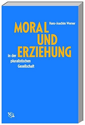 Moral und Erziehung in der pluralistischen Gesellschaft