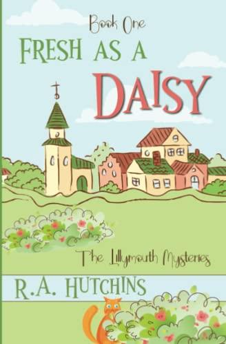 Fresh As A Daisy: A Cozy English Murder Mystery (The Lillymouth Mysteries, Band 1)