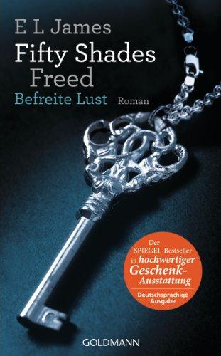 Fifty Shades Freed - Befreite Lust: Band 3 - Roman - Hochwertig veredelte Geschenkausgabe