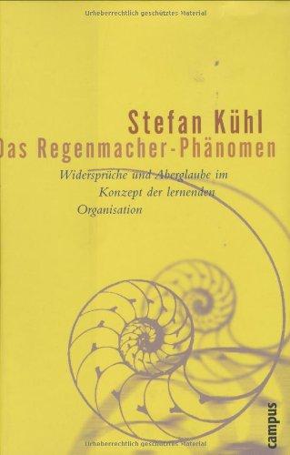 Das Regenmacher-Phänomen: Widersprüche und Aberglaube im Konzept der lernenden Organisation