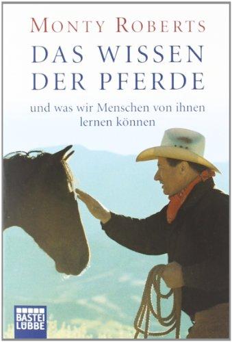 Das Wissen der Pferde: und was wir Menschen von ihnen lernen können