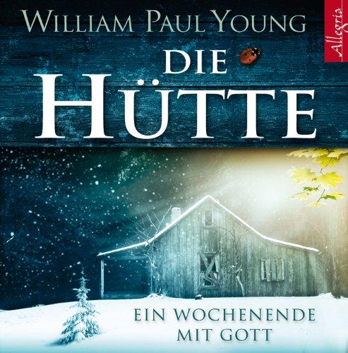 Die Hütte: Ein Wochenende mit Gott