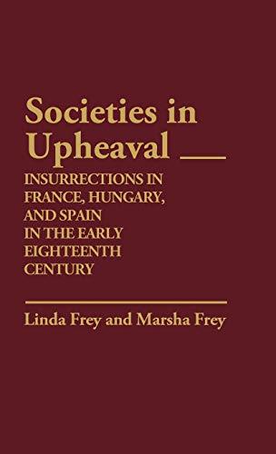 Societies in Upheaval: Insurrections in France, Hungary, and Spain in the Early Eighteenth Century (Contributions in Women's Studies)