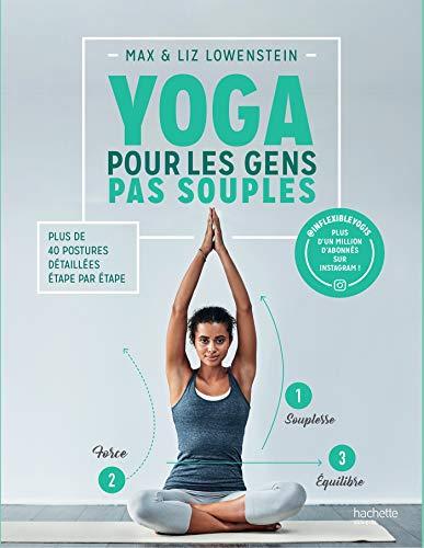 Yoga pour les gens pas souples : plus de 40 postures détaillées étape par étape