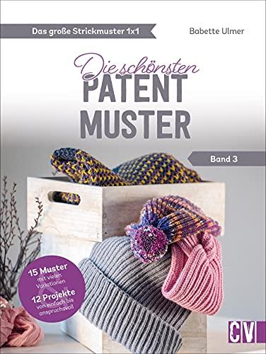 Stricken: Das große Strickmuster 1x1. Die schönsten Patentmuster. Ein Strickmuster, viele Modelle - von Homedeko bis zu Mode. Strickanleitungen für ... Die schönsten Patent-Muster (Band 3)