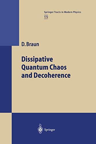 Dissipative Quantum Chaos and Decoherence (Springer Tracts in Modern Physics, 172, Band 172)