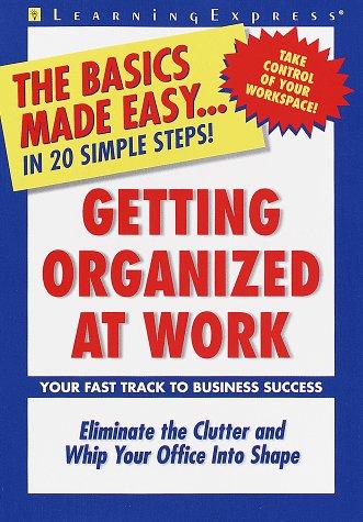 Getting Organized at Work (Basics Made Easy)