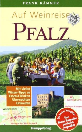 Auf Weinreise Pfalz: Mit vielen Winzer-Tipps zu Essen & Trinken, Übernachten, Einkaufen