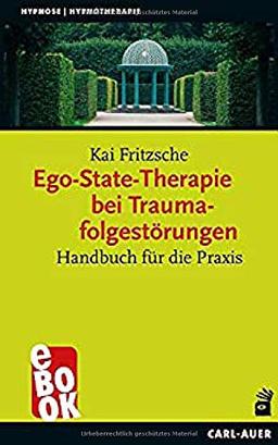 Ego-State-Therapie bei Traumafolgestörungen: Handbuch für die Praxis (Hypnose und Hypnotherapie)