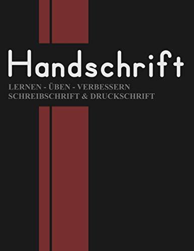 Handschrift - Lernen, Üben, Verbessern: Druckschrift und Schreibschrift - Für Erwachsene und Jugendliche - Schlichtes Cover - Übungsheft Schönschrift - Notizbuch