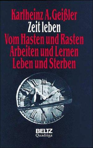 Aspekte des Menschen: Zeit leben - Vom Hasten und Rasten, Arbeiten und Lernen, Leben und Sterben -