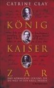 König, Kaiser, Zar: Drei königliche Cousins, die die Welt in den Krieg trieben