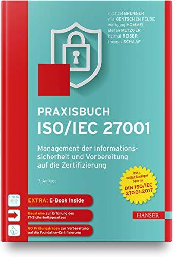 Praxisbuch ISO/IEC 27001: Management der Informationssicherheit und Vorbereitung auf die Zertifizierung. Inkl. E-Book