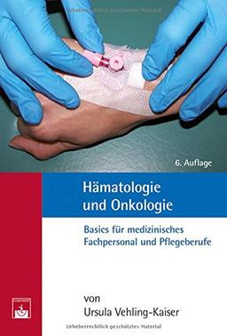 Hämatologie und Onkologie: Basics für medizinisches Fachpersonal und Pflegeberufe