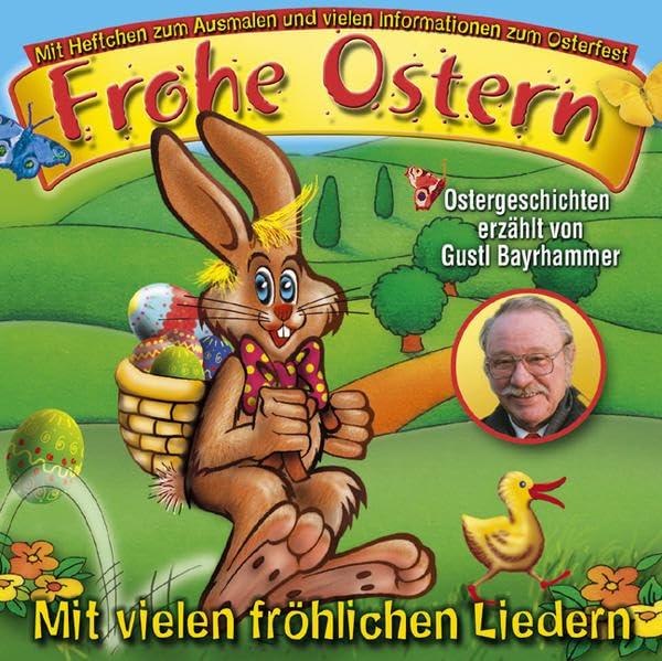 Frohe Ostern: Geschichten erzählt von Gustl Bayrhammer und fröhliche Lieder: Ostergeschichten