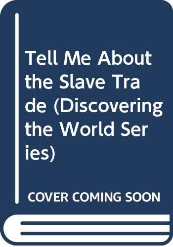 Tell Me About the Slave Trade (Discovering the World Series)