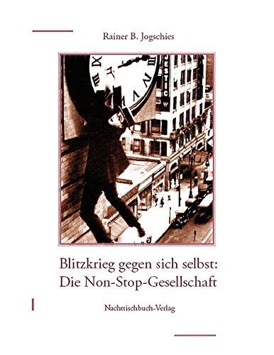 Die Non-Stop-Gesellschaft: Blitzkrieg gegen sich selbst (ZEIT, Schwerpunkt)