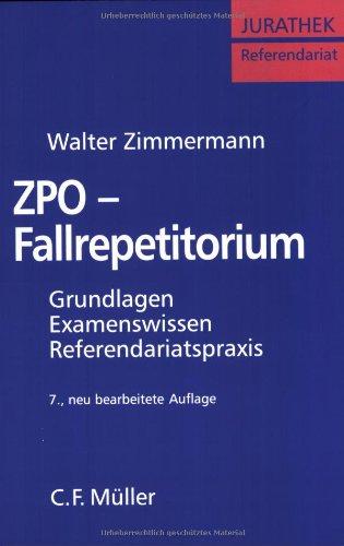 ZPO-Fallrepetitorium: Grundlagen - Examenswissen - Referendariatspraxis