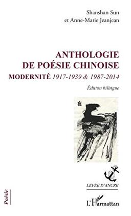 Anthologie de poésie chinoise : modernité : 1917-1939 & 1987-2014