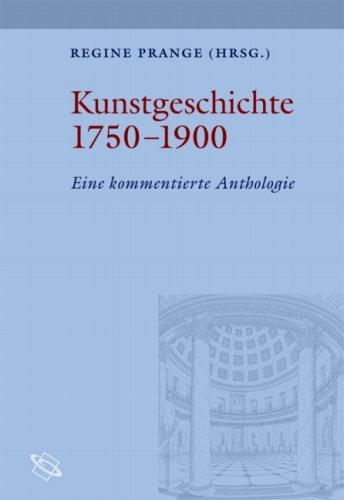 Kunstgeschichte 1750-1900: Eine kommentierte Anthologie