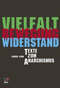 Vielfalt - Bewegung - Widerstand: Texte zum Anarchismus