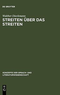 Streiten über das Streiten: Normative Grundlagen polemischer Metakommunikation (Konzepte der Sprach- und Literaturwissenschaft, 65, Band 65)