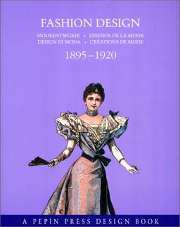 Fashion Design: 1895-1920 (A Pepin Press design book)