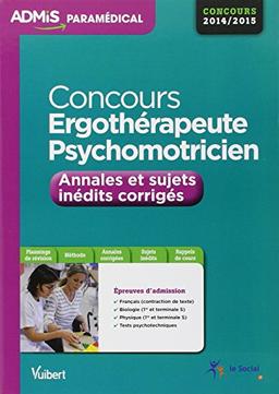 Concours ergothérapeute et psychomotricien : annales et sujets inédits corrigés : concours 2014-2015