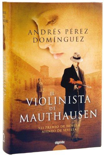 El violinista de Mauthausen (Algaida Literaria - Premio Ateneo De Sevilla)