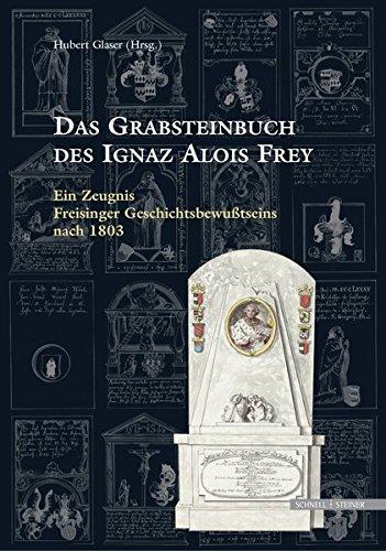 Das Grabsteinbuch des Ignaz Alois Frey (Sammelblatt Des Historischen Vereins Freising)